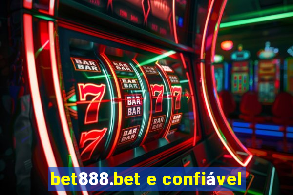 bet888.bet e confiável